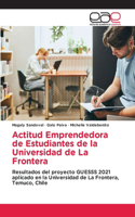 Actitud Emprendedora de Estudiantes de la Universidad de La Frontera