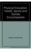 Physical Education, Health, Sports and Games Encyclopaedia
