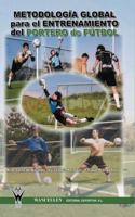 Metodologia Global Para El Entrenamiento del Portero de Futbol