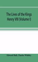 The Lives of the Kings; Henry VIII (Volume I)