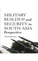 Military Buildup and Security in South Asia Perspective
