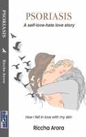 PSORIASIS A Self-Love-Hate Love Story