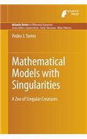 Mathematical Models with Singularities
