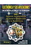 Electrónica Y Sus Aplicaciones En La Era de la Ciencia Y La Tecnología Tomo 3. Sistemas de Adquisición de Datos E Introducción a la Mecatrónica