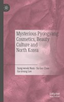 Mysterious Pyongyang: Cosmetics, Beauty Culture and North Korea