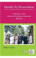 Identity by Dissociation. A History of the Achewa Providence Industrial Mission