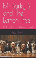 Mr Barky B and The Lemon Tree