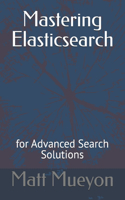 Mastering Elasticsearch: for Advanced Search Solutions