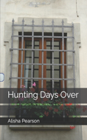Hunting Days Over