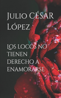 locos no tienen derecho a enamorarse