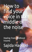 How to find your voice in the middle of the noise