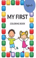 My First Coloring Book, Ages 1+: a cute little book for Toddlers to learn coloring