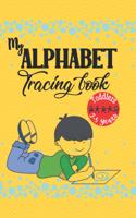 My Alphabet Tracing Book: TODDLERS (Age: 2-5 Years)