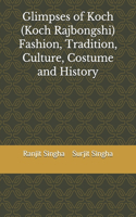 Glimpses of Koch (Koch Rajbongshi) Fashion, Tradition, Culture, Costume and History