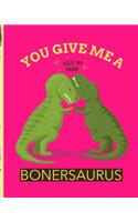 You Give Me A Bonersaurus