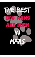 The Best Dog Moms Are Born In June Journal