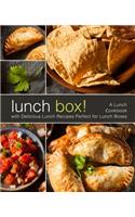 Lunch Box!: A Lunch Cookbook with Delicious Lunch Recipes (2nd Edition)