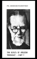 The Ways of Russian Theology - Part I