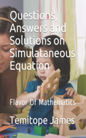 Questions, Answers and Solutions on Simulataneous Equation