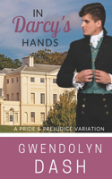 In Darcy's Hands: A Pride & Prejudice Variation
