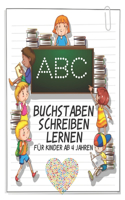 ABC Buchstaben Schreiben Lernen für Kinder ab 4 Jahren: Erste Buchstaben Und Zahlen Schreiben Lernen Und Üben! Perfekt Geeignet Für Kinder Buchstaben Und Zahlen Schreiben Lernen Ab 4 Jahren Neu