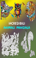 Incredibili animali mandala: 70 pagine da colorare con bellissimi animali mandala. Libri da colorare contro lo stress. (Italiano)