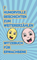 7 humorvolle Geschichten zum Weitererzählen: Witzebuch für Erwachsene