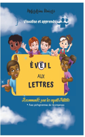 Éveil Aux Lettres: Visualise et apprends, particulièrement recommandé pour les enfants autistes, handicapés et tous ceux qui entrent dans l'univers de la découverte de