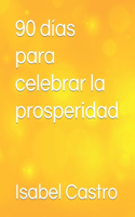 90 días para celebrar la prosperidad