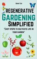 Regenerative Gardening Simplified