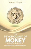 Psychology of Money: Harnessing the Power of Psychology for Financial Freedom