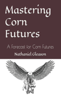 Mastering Corn Futures