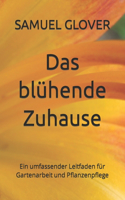 blühende Zuhause: Ein umfassender Leitfaden für Gartenarbeit und Pflanzenpflege