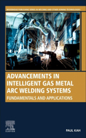 Advancements in Intelligent Gas Metal Arc Welding Systems