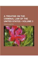 A Treatise on the Criminal Law of the United States (Volume 3)