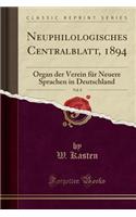 Neuphilologisches Centralblatt, 1894, Vol. 8: Organ Der Verein Für Neuere Sprachen in Deutschland (Classic Reprint)(German)
