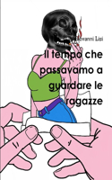 tempo che passavamo a guardare le ragazze