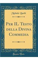 Per Il Testo Della Divina Commedia (Classic Reprint)