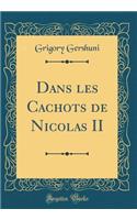 Dans Les Cachots de Nicolas II (Classic Reprint)