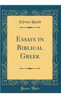 Essays in Biblical Greek (Classic Reprint)