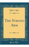 The Strong Arm (Classic Reprint)