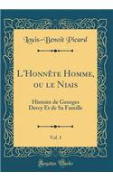 L'HonnÃ¨te Homme, Ou Le Niais, Vol. 1: Histoire de Georges Dercy Et de Sa Famille (Classic Reprint)