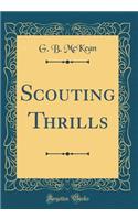 Scouting Thrills (Classic Reprint)