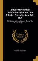 Braunschweigische Schulordnungen Von Den Ältesten Zeiten Bis Zum Jahr 1828