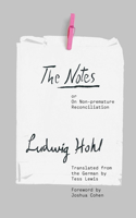 The Notes: or On Non-premature Reconciliation(The Margellos World Republic of Letters)