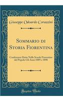 Sommario Di Storia Fiorentina: Conferenze Dette Nelle Scuole Fiorentine del Popolo Gli Anni 1889 E 1890 (Classic Reprint)