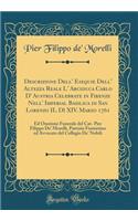 Descrizione Dell' Esequie Dell' Altezza Reale L' Arciduca Carlo D' Austria Celebrate in Firenze Nell' Imperial Basilica di San Lorenzo IL Dì XIV. Marzo 1761: Ed Orazione Funerale del Cav. Pier Filippo De' Morelli, Patrizio Fiorentino ed Avvocato de