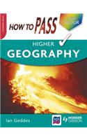 How to Pass Higher Geography: (How to Pass - Higher Level)