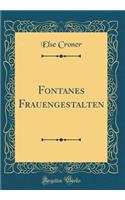 Fontanes Frauengestalten (Classic Reprint)