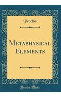 Metaphysical Elements (Classic Reprint)